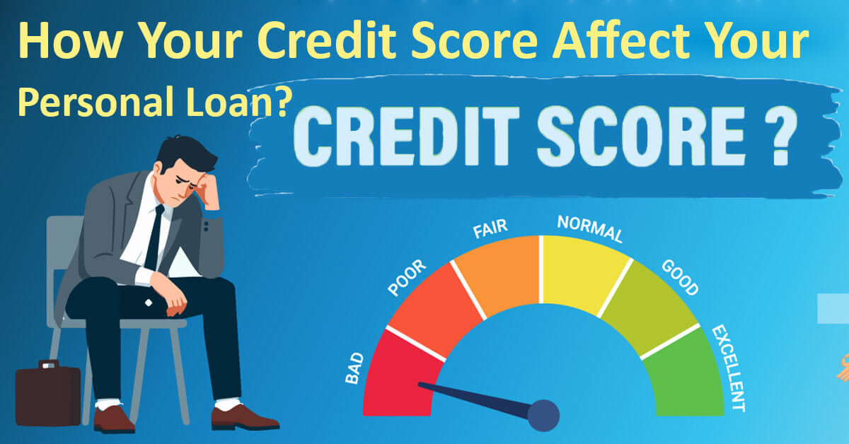 How Your Credit Score Affect Your Personal Loan?