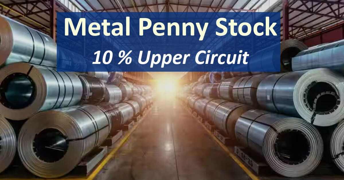 Metal Penny Stock Upper Circuit 10%