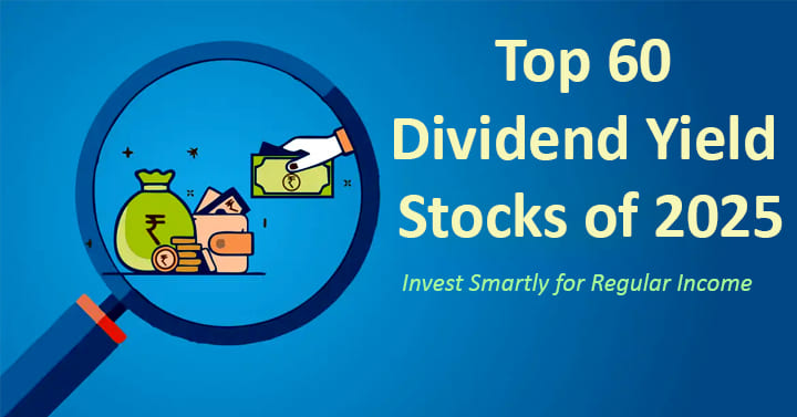 Top 60 Dividend Yield Stocks of 2025