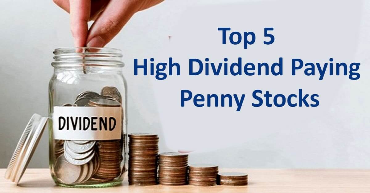 Top 5 High Dividend Paying Penny Stocks